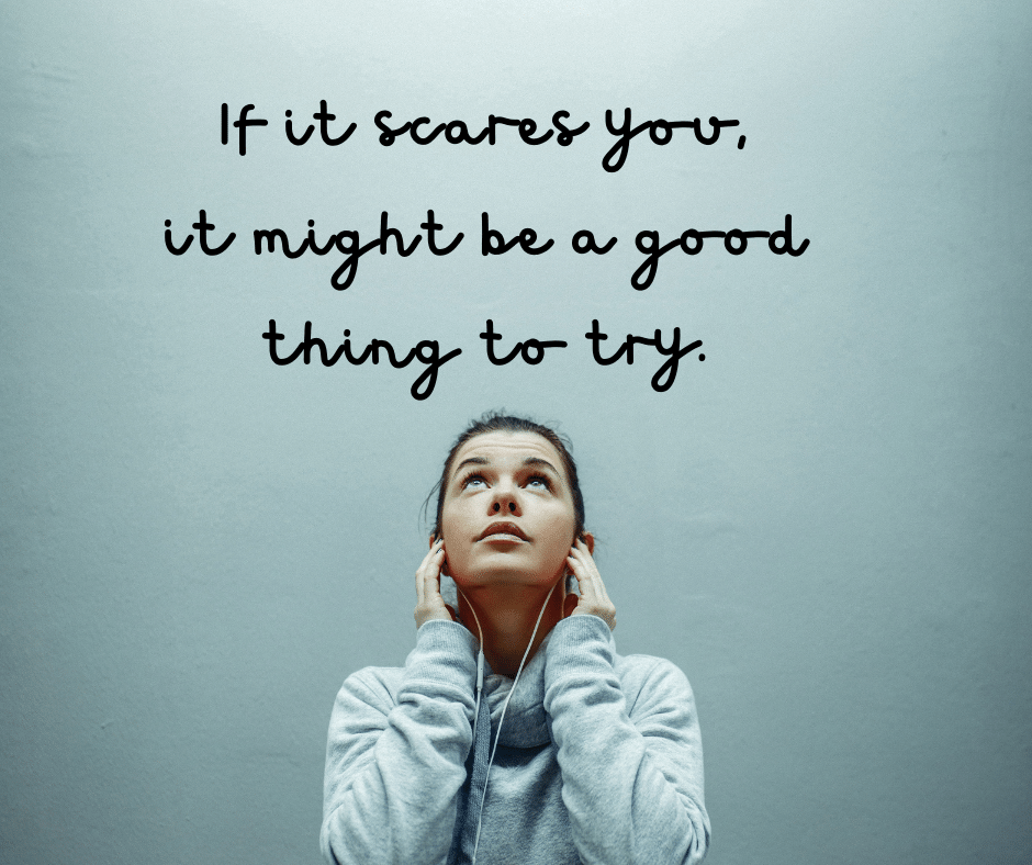 Facing what scares you